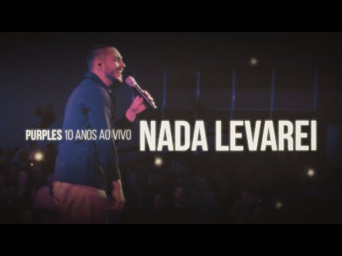 Purples - Nada Levarei (10 Anos Ao Vivo)