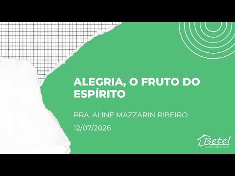 Pra. Aline Mazzarin Ribeiro - Alegria, O Fruto do Espírito - 12/07/2026