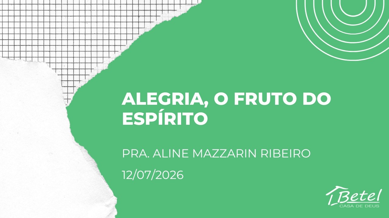 Pra. Aline Mazzarin Ribeiro – Alegria, O Fruto do Espír… — Transcript