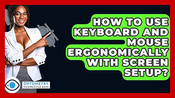 How To Use Keyboard And Mouse Ergonomically With Screen Setup? - Optometry Knowledge Base