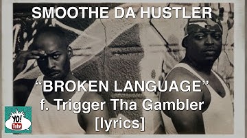 Smoothe Da Hustler, "Broken Language" ft. Trigger Tha Gambler lyrics | Yo!Tube