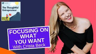 Focusing on What You Want with Crista Beck