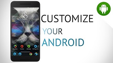 Customize Your Android Smartphone 2017!