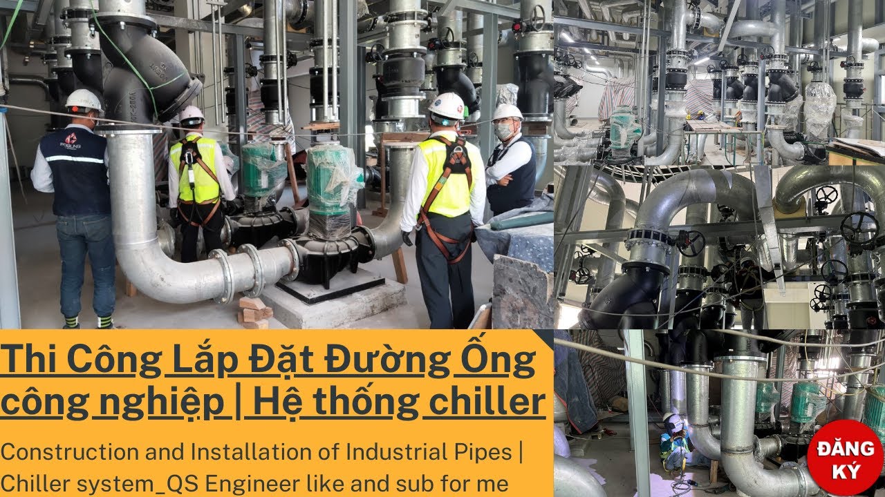 Thi Công Lắp Đặt Đường Ống công nghiệp | Hệ thống chiller | Chiller ...