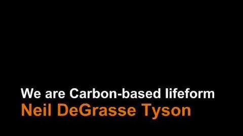 Neil DeGrasse Tyson - Carbon-based life is common in the Universe