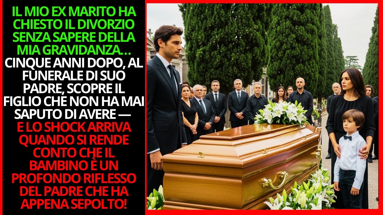 5 ANNI DOPO IL DIVORZIO, AL FUNERALE DEL PADRE, SCOPRE IL FIGLIO CHE NON SAPEVA DI AVERE!