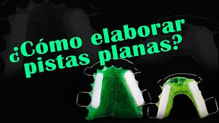 ¿Cómo elaborar Pistas Planas?  | Elena Dental Art & More