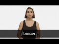 How to pronounce LANCER in French