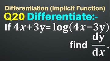 Q20 | If 4x + 3y = log⁡(4x - 3y) find dy/dx | Implicit Function | Differentiation | If 4x+3y=log(4x-