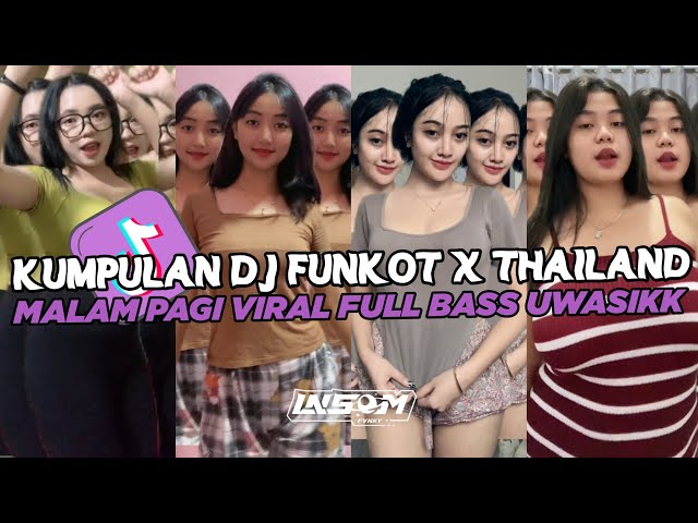 DJ FUNKOT X THAILAND MALAM PAGI | DJ FUNKOT VIRAL TIK TOK TERBARU 2024 FULL BASS UWASIK class=