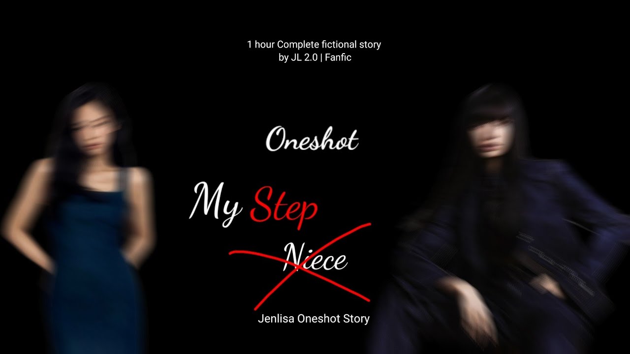 My Step- Niece | Jenlisa Oneshot FF story (Bonus Part Link in Description 🤗)