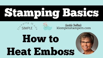 Stamping Basics - How To Heat Emboss