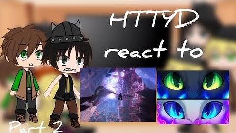 Past HTTYD react to HICCUP and  The beauty of HTTYD | Part 2/5 | REQUESTED | GCRV |