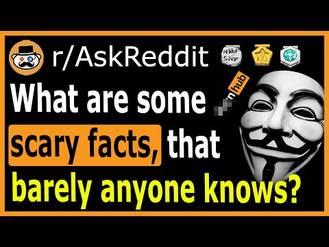 What are some scary facts that you should know? - (r/AskReddit)