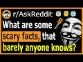 What are some scary facts that you should know  raskreddit