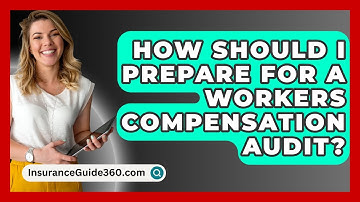How Should I Prepare For A Workers Compensation Audit? - InsuranceGuide360.com