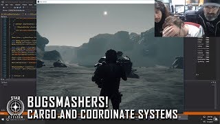 Star Citizen: Bugsmashers! - Cargo and Coordinate Systems