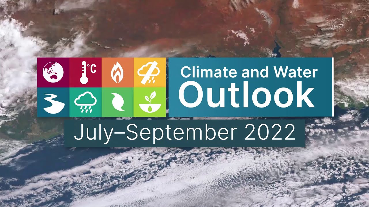 Climate and Water Outlook, issued 30 June 2022