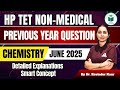 HP TET Non-Medical /Medical Chemistry | June 2025 PYQs Discussion | Most Important Questions