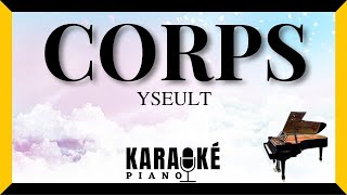 Video thumbnail of "Corps - YSEULT (Karaoké Piano Français) #karaoke"