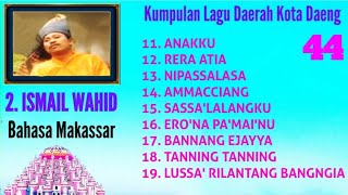 KUMPULAN LAGU MAKASSAR || ISMAIL WAHID 2020(2) /44