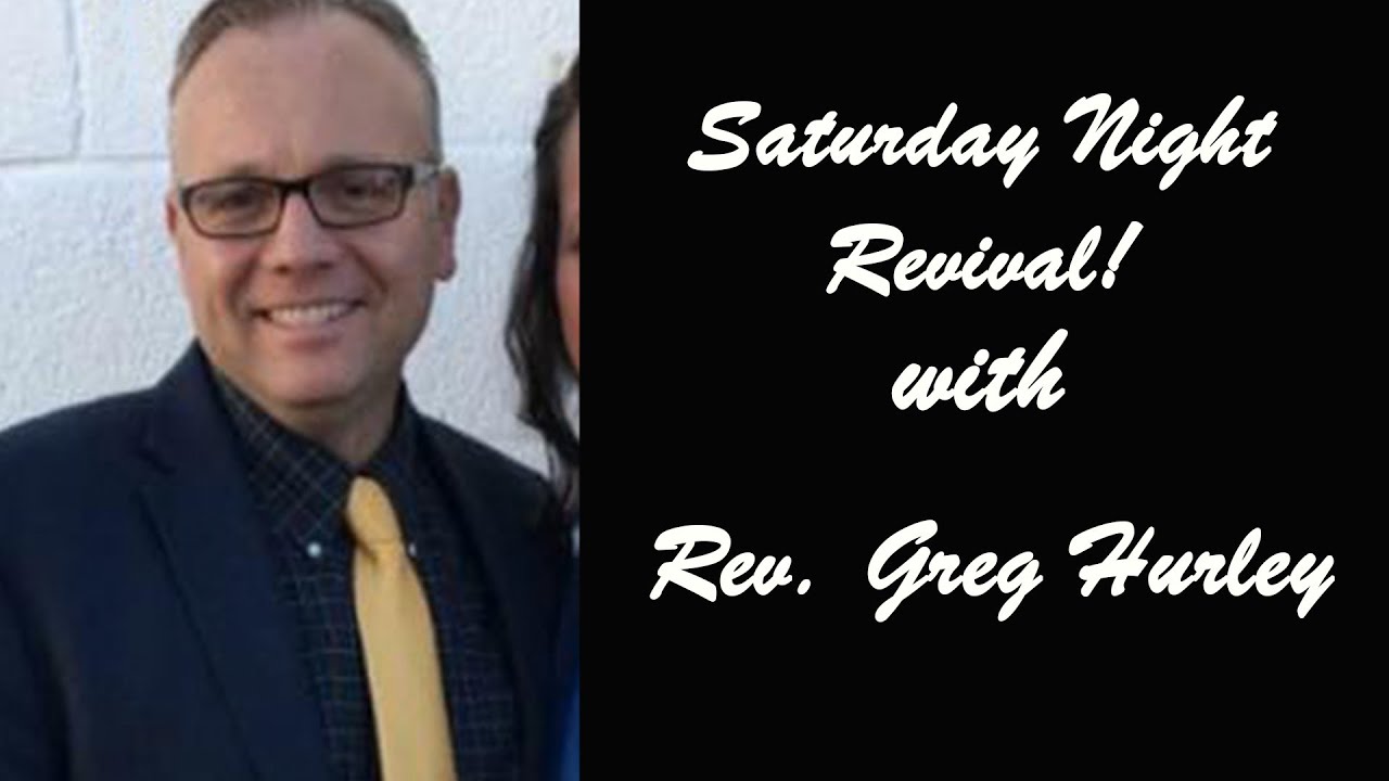 revival-saturday-night-with-rev-greg-hurley-10-14-23-youtube