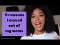 5 REASONS I MOVED OUT! | ROCHELLE