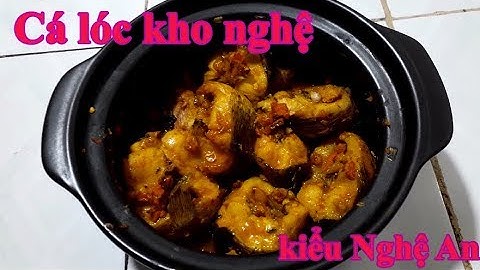 CÁCH LÀM CÁ LÓC KHO NGHỆ KIỂU NGHỆ AN