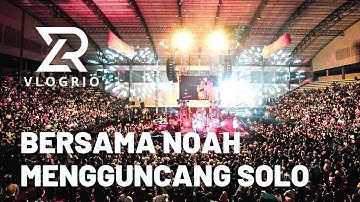 VLOGRIO - Bersama NOAH Mengguncang SOLO