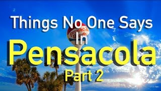 Things No One Says in Pensacola | Part 2