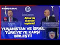 YUNANİSTAN VE İSRAİL TÜRKİYE'YE KARŞI BİRLEŞTİ! Atina'da Askeri Toplantı