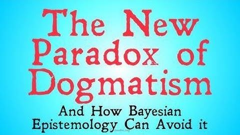 The New Paradox of Dogmatism (Bayesian Epistemology)
