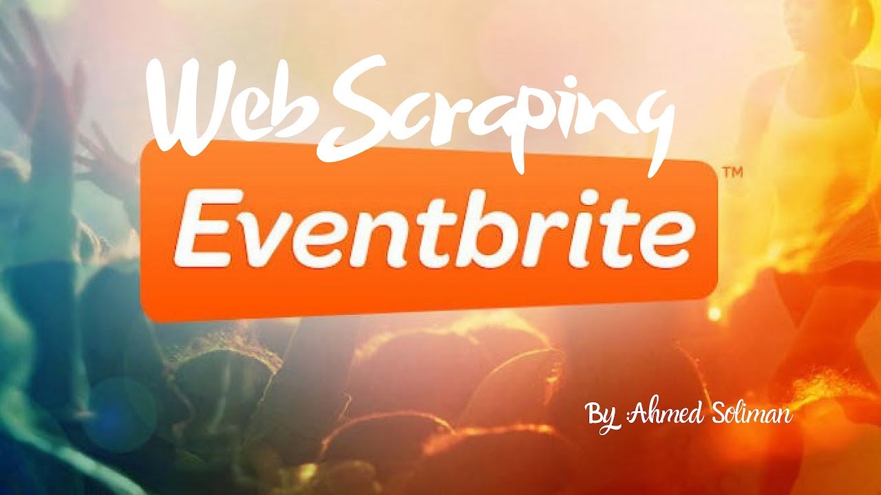 1- Eventbrite.com Scraping Super fast with the API - YouTube