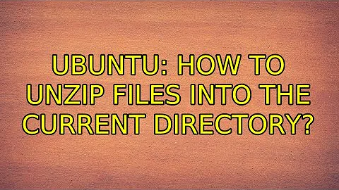 Ubuntu: How to unzip files into the current directory?