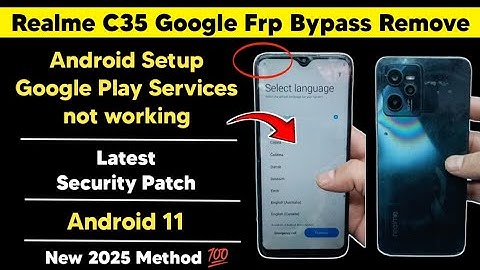 Realme C35 (RMX3511) Android 11 Frp Bypass Remove | Android Setup Google Play Services Not working