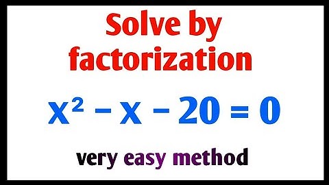 factorization method | factorization method for quadratic equation | x² − x − 20 = 0