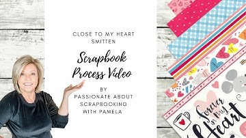 Scrapbook Process Video | CTMH Smitten | 12x12 Layout