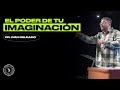 El poder de tu imaginación - Pastor Iván Delgado