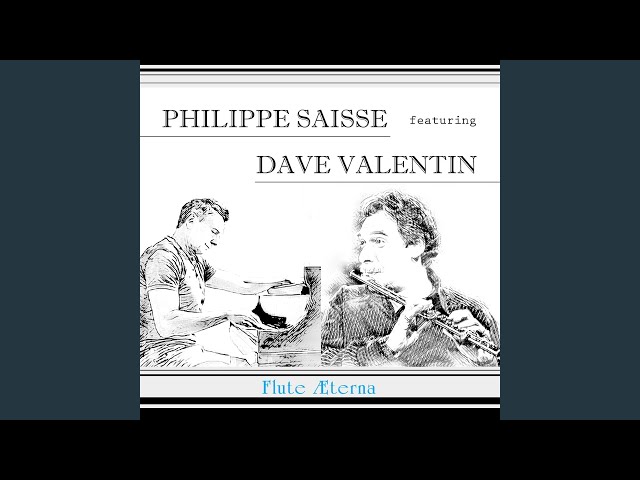 PHILIPPE SAISSE - FLUTE AETERNA FT. DAVE VALENTIN