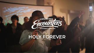 Creating Encounters II | Holy Forever ft. Shurnelle Spencer