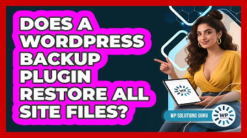 Does A WordPress Backup Plugin Restore All Site Files?
