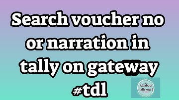 Search voucher no or narration in tally on gateway#tdl