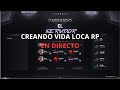 Creando Vida Loca RP | EN DIRECTO | PRÓXIMO SERVIDOR DE ROLEPLAY #39