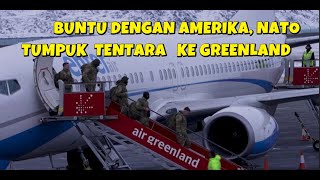 BUNTU DENGAN AMERIKA,  DENMARK DAN TENTARA NATO MULAI DITUMPUK KE GREENLAND