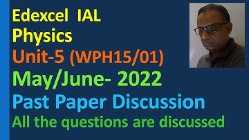 Edexcel IAL Unit 5 Physics WPH15 May June 2022 Past Paper Discussion Cosmology Oscillation Thermal