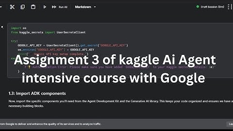Kaggle AI Agent Course Assignment 3 | Step-by-Step Guide to Complete and Submit 