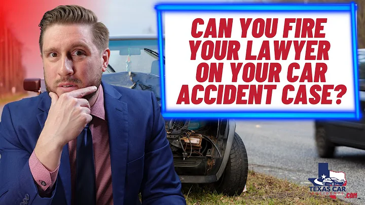 Can you fire your Lawyer on your Car Accident case? | Texas Car Accidents