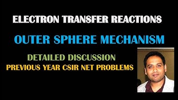 PART 12(A): ELECTRON TRANSFER REACTIONS (OUTER SPHERE MECHANISM) FOR CSIR NET/GATE