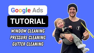 Google Ads Tutorial For Window Cleaning | Pressure Cleaning | Gutter Cleaning Businesses