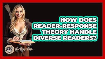 How Does Reader-Response Theory Handle Diverse Readers? - The Prose Path
